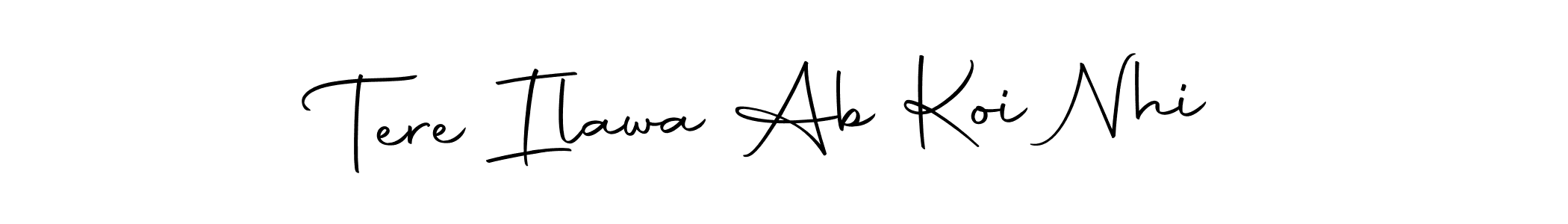 Design your own signature with our free online signature maker. With this signature software, you can create a handwritten (Autography-DOLnW) signature for name Tere Ilawa Ab Koi Nhi. Tere Ilawa Ab Koi Nhi signature style 10 images and pictures png