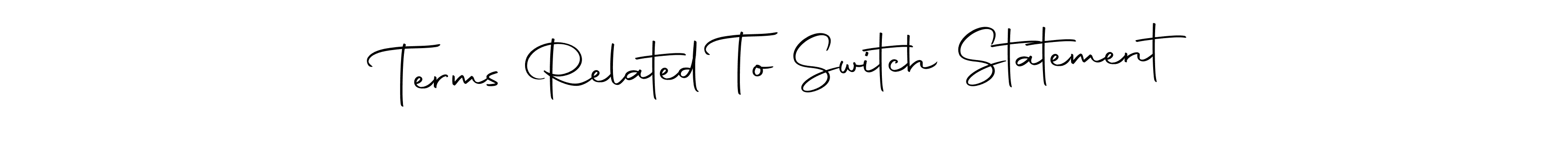 Create a beautiful signature design for name Terms Related To Switch Statement. With this signature (Autography-DOLnW) fonts, you can make a handwritten signature for free. Terms Related To Switch Statement signature style 10 images and pictures png