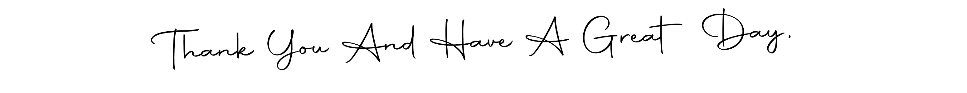 Once you've used our free online signature maker to create your best signature Autography-DOLnW style, it's time to enjoy all of the benefits that Thank You And Have A Great Day, name signing documents. Thank You And Have A Great Day, signature style 10 images and pictures png