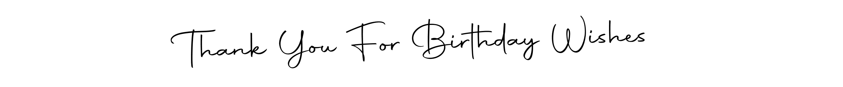 Check out images of Autograph of Thank You For Birthday Wishes name. Actor Thank You For Birthday Wishes Signature Style. Autography-DOLnW is a professional sign style online. Thank You For Birthday Wishes signature style 10 images and pictures png