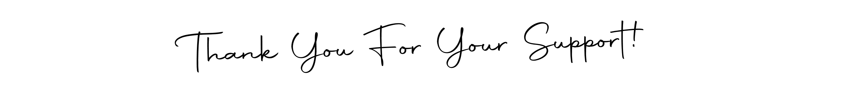 Use a signature maker to create a handwritten signature online. With this signature software, you can design (Autography-DOLnW) your own signature for name Thank You For Your Support!. Thank You For Your Support! signature style 10 images and pictures png