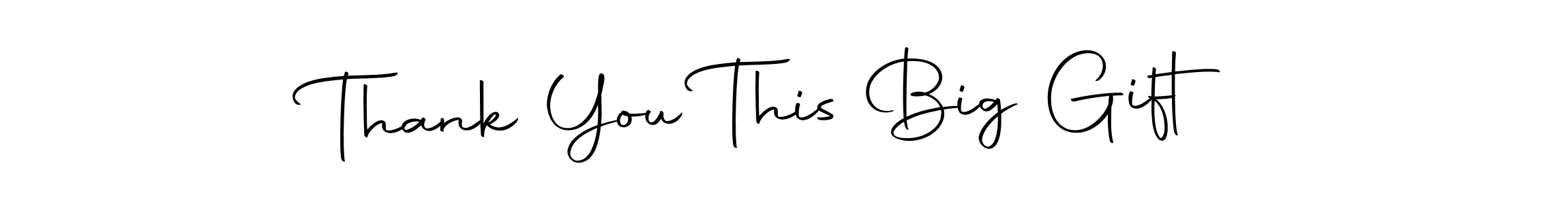 Design your own signature with our free online signature maker. With this signature software, you can create a handwritten (Autography-DOLnW) signature for name Thank You This Big Gift. Thank You This Big Gift signature style 10 images and pictures png