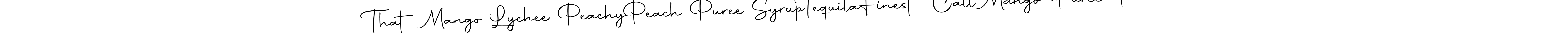 Make a beautiful signature design for name That Mango Lychee Peachy  Peach Puree Syrup  Tequila  Finest Call Mango Puree Premium. Use this online signature maker to create a handwritten signature for free. That Mango Lychee Peachy  Peach Puree Syrup  Tequila  Finest Call Mango Puree Premium signature style 10 images and pictures png