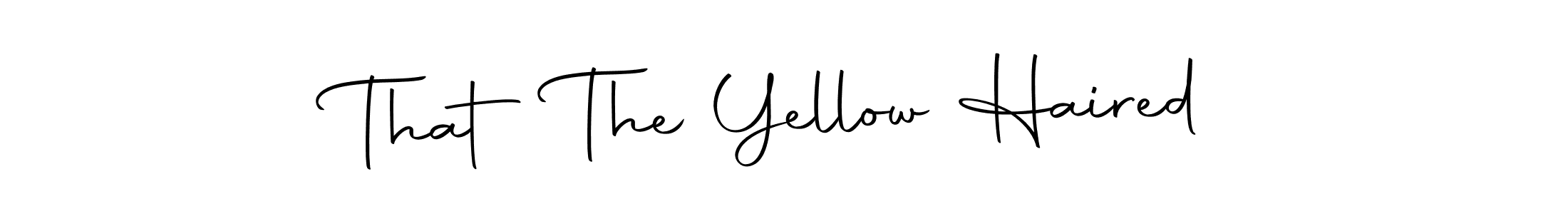 Make a short That The Yellow Haired signature style. Manage your documents anywhere anytime using Autography-DOLnW. Create and add eSignatures, submit forms, share and send files easily. That The Yellow Haired signature style 10 images and pictures png