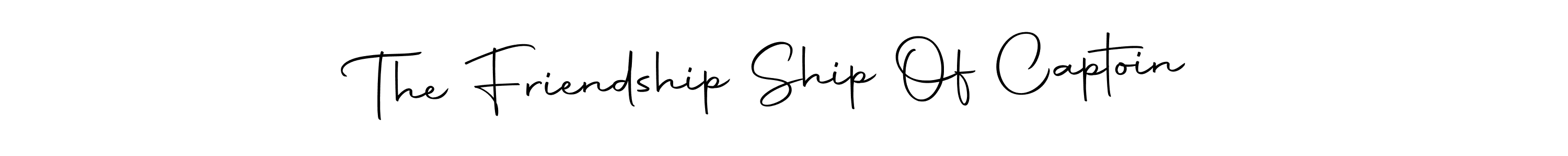 This is the best signature style for the The Friendship Ship Of Captoin name. Also you like these signature font (Autography-DOLnW). Mix name signature. The Friendship Ship Of Captoin signature style 10 images and pictures png