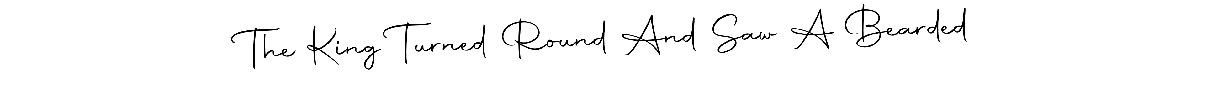 How to make The King Turned Round And Saw A Bearded name signature. Use Autography-DOLnW style for creating short signs online. This is the latest handwritten sign. The King Turned Round And Saw A Bearded signature style 10 images and pictures png