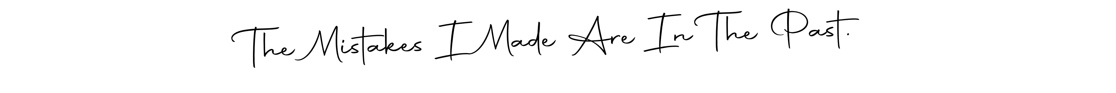 The Mistakes I Made Are In The Past. stylish signature style. Best Handwritten Sign (Autography-DOLnW) for my name. Handwritten Signature Collection Ideas for my name The Mistakes I Made Are In The Past.. The Mistakes I Made Are In The Past. signature style 10 images and pictures png