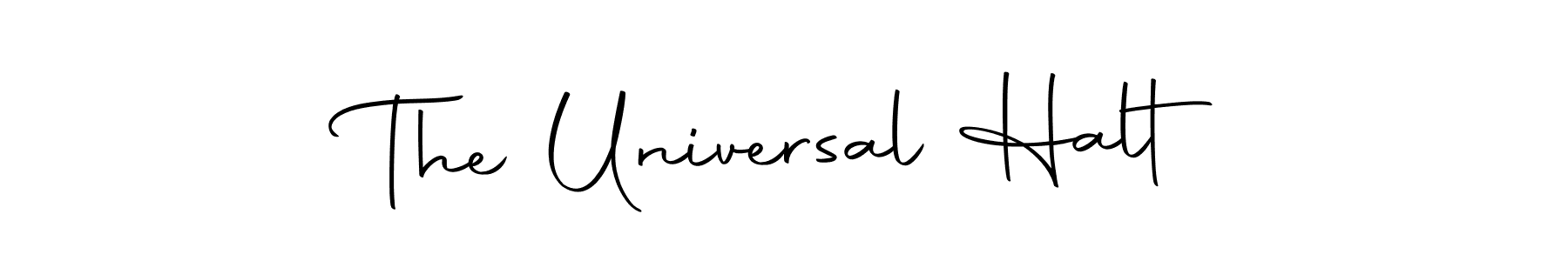 The best way (Autography-DOLnW) to make a short signature is to pick only two or three words in your name. The name The Universal Halt include a total of six letters. For converting this name. The Universal Halt signature style 10 images and pictures png
