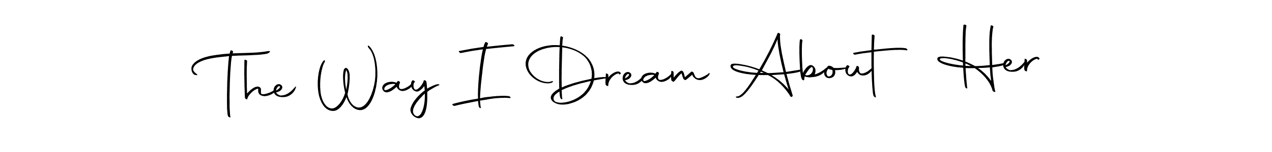 This is the best signature style for the The Way I Dream About Her name. Also you like these signature font (Autography-DOLnW). Mix name signature. The Way I Dream About Her signature style 10 images and pictures png