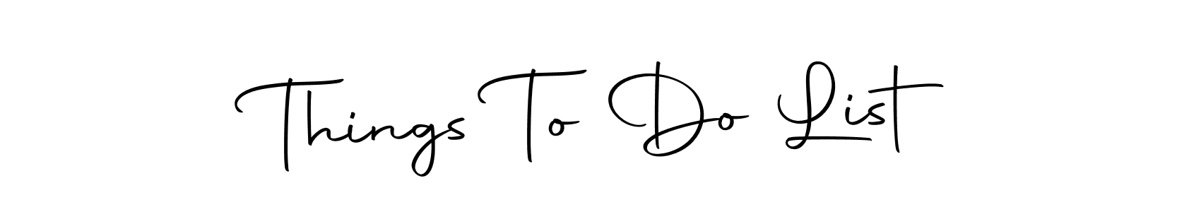 Create a beautiful signature design for name Things To Do List. With this signature (Autography-DOLnW) fonts, you can make a handwritten signature for free. Things To Do List signature style 10 images and pictures png