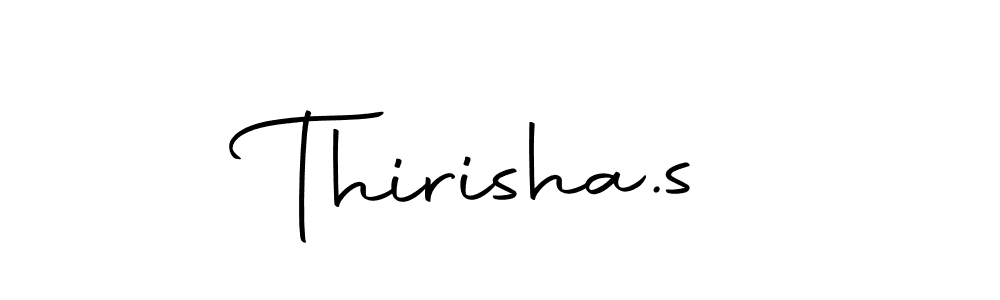 Also we have Thirisha.s name is the best signature style. Create professional handwritten signature collection using Autography-DOLnW autograph style. Thirisha.s signature style 10 images and pictures png