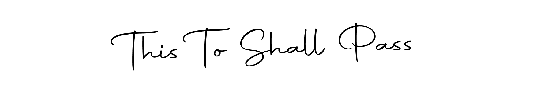How to make This To Shall Pass name signature. Use Autography-DOLnW style for creating short signs online. This is the latest handwritten sign. This To Shall Pass signature style 10 images and pictures png