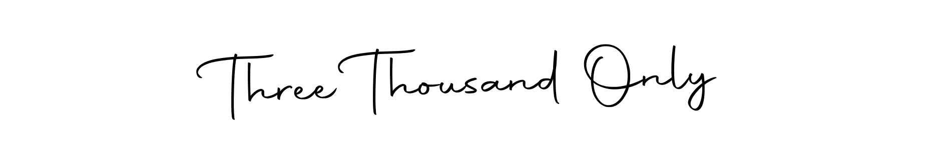 Create a beautiful signature design for name Three Thousand Only. With this signature (Autography-DOLnW) fonts, you can make a handwritten signature for free. Three Thousand Only signature style 10 images and pictures png