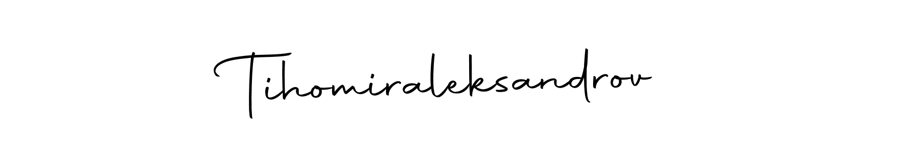 Create a beautiful signature design for name Tihomiraleksandrov. With this signature (Autography-DOLnW) fonts, you can make a handwritten signature for free. Tihomiraleksandrov signature style 10 images and pictures png