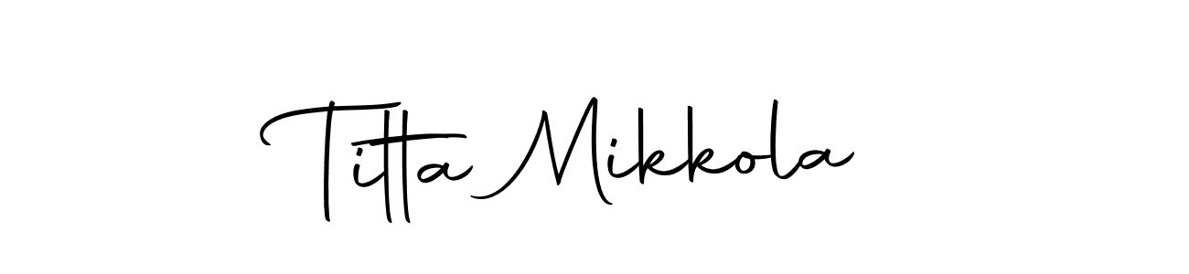 Also we have Titta Mikkola name is the best signature style. Create professional handwritten signature collection using Autography-DOLnW autograph style. Titta Mikkola signature style 10 images and pictures png