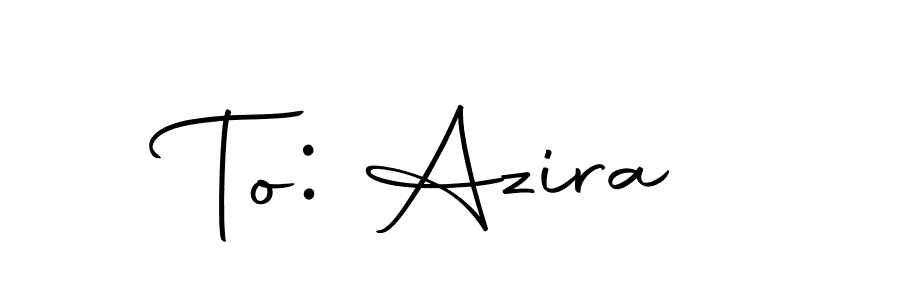 How to make To: Azira signature? Autography-DOLnW is a professional autograph style. Create handwritten signature for To: Azira name. To: Azira signature style 10 images and pictures png