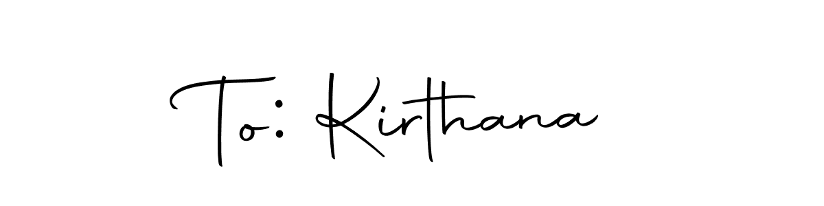 Also we have To: Kirthana name is the best signature style. Create professional handwritten signature collection using Autography-DOLnW autograph style. To: Kirthana signature style 10 images and pictures png