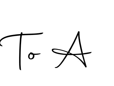 It looks lik you need a new signature style for name To A. Design unique handwritten (Autography-DOLnW) signature with our free signature maker in just a few clicks. To A signature style 10 images and pictures png