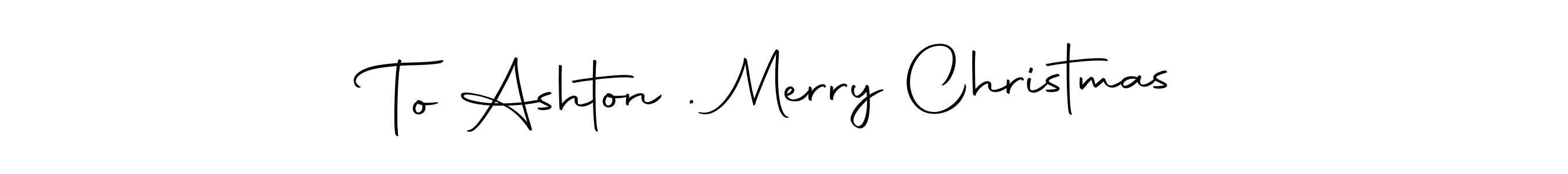 To Ashton . Merry Christmas stylish signature style. Best Handwritten Sign (Autography-DOLnW) for my name. Handwritten Signature Collection Ideas for my name To Ashton . Merry Christmas. To Ashton . Merry Christmas signature style 10 images and pictures png