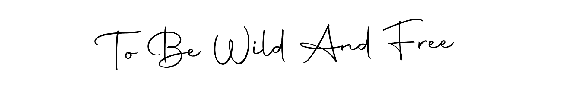 Autography-DOLnW is a professional signature style that is perfect for those who want to add a touch of class to their signature. It is also a great choice for those who want to make their signature more unique. Get To Be Wild And Free name to fancy signature for free. To Be Wild And Free signature style 10 images and pictures png