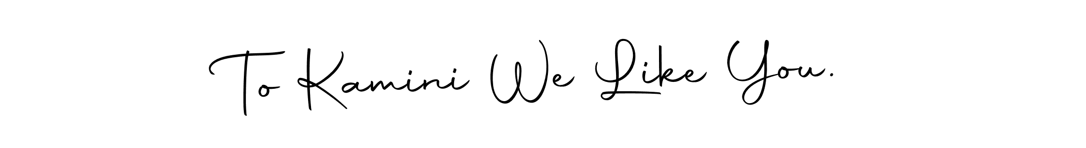 Here are the top 10 professional signature styles for the name To Kamini We Like You.. These are the best autograph styles you can use for your name. To Kamini We Like You. signature style 10 images and pictures png