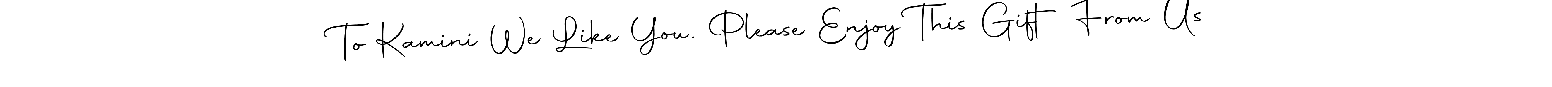 See photos of To Kamini We Like You. Please Enjoy This Gift From Us official signature by Spectra . Check more albums & portfolios. Read reviews & check more about Autography-DOLnW font. To Kamini We Like You. Please Enjoy This Gift From Us signature style 10 images and pictures png
