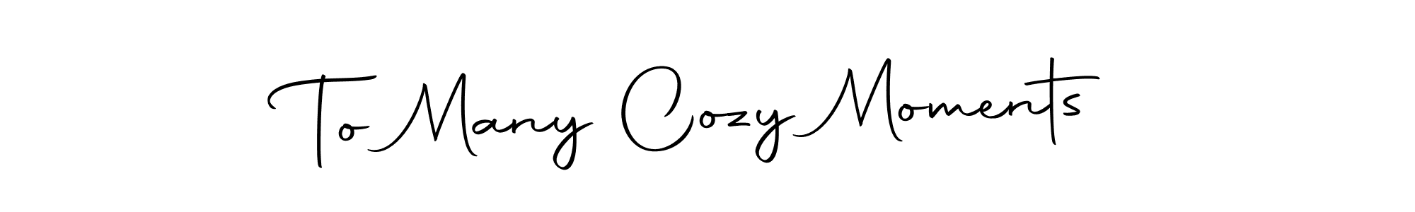 How to make To Many Cozy Moments signature? Autography-DOLnW is a professional autograph style. Create handwritten signature for To Many Cozy Moments name. To Many Cozy Moments signature style 10 images and pictures png