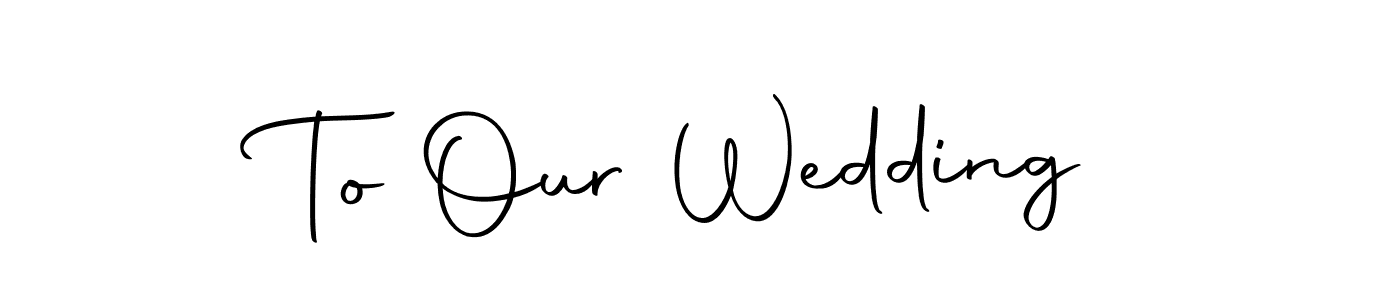 Make a beautiful signature design for name To Our Wedding. Use this online signature maker to create a handwritten signature for free. To Our Wedding signature style 10 images and pictures png