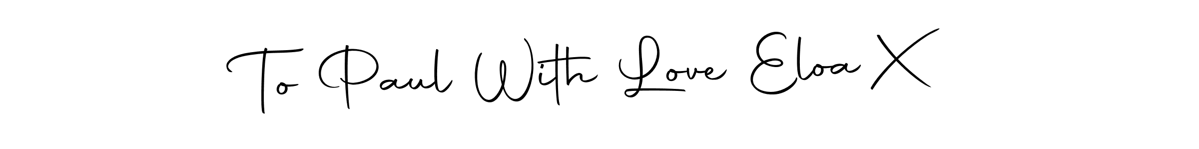 Check out images of Autograph of To Paul With Love Eloa X name. Actor To Paul With Love Eloa X Signature Style. Autography-DOLnW is a professional sign style online. To Paul With Love Eloa X signature style 10 images and pictures png