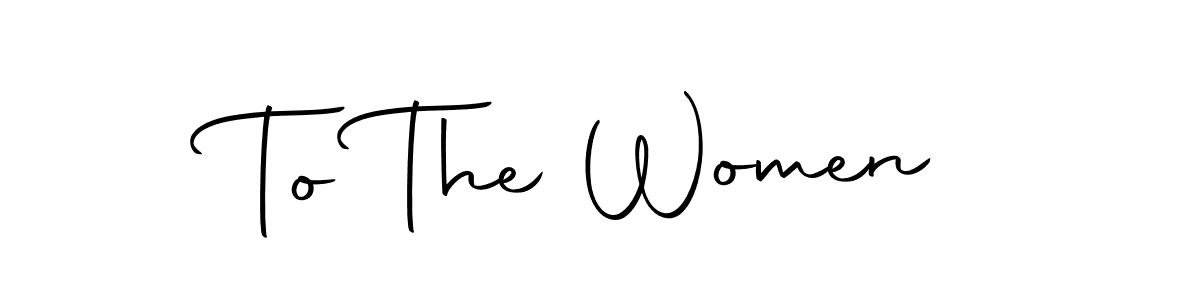 To The Women stylish signature style. Best Handwritten Sign (Autography-DOLnW) for my name. Handwritten Signature Collection Ideas for my name To The Women. To The Women signature style 10 images and pictures png