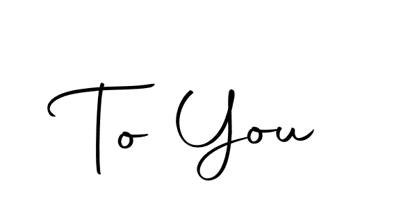 Use a signature maker to create a handwritten signature online. With this signature software, you can design (Autography-DOLnW) your own signature for name To You. To You signature style 10 images and pictures png