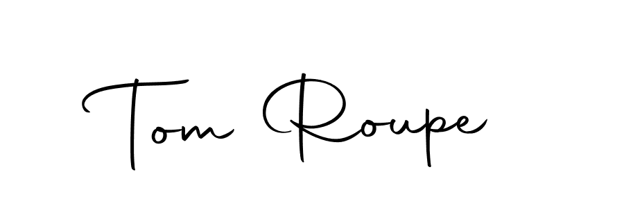 Also we have Tom Roupe name is the best signature style. Create professional handwritten signature collection using Autography-DOLnW autograph style. Tom Roupe signature style 10 images and pictures png