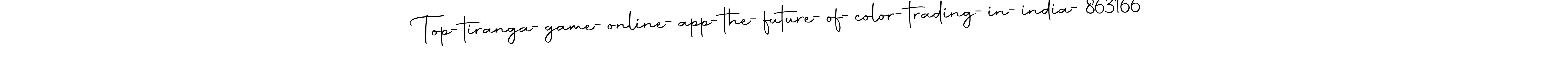 How to make Top-tiranga-game-online-app-the-future-of-color-trading-in-india-863166 name signature. Use Autography-DOLnW style for creating short signs online. This is the latest handwritten sign. Top-tiranga-game-online-app-the-future-of-color-trading-in-india-863166 signature style 10 images and pictures png
