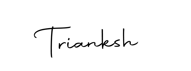 How to make Trianksh signature? Autography-DOLnW is a professional autograph style. Create handwritten signature for Trianksh name. Trianksh signature style 10 images and pictures png