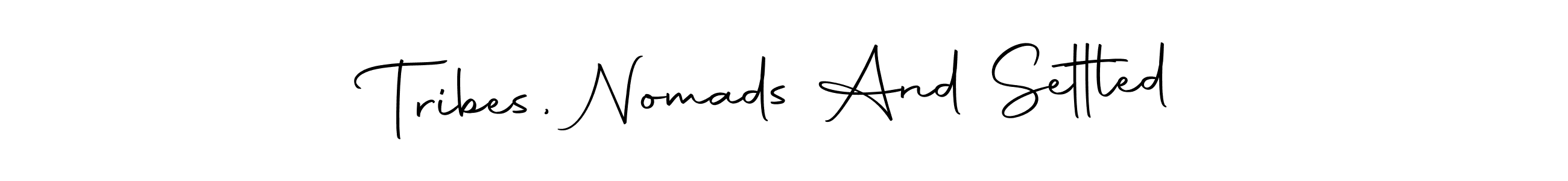 Check out images of Autograph of Tribes, Nomads And Settled name. Actor Tribes, Nomads And Settled Signature Style. Autography-DOLnW is a professional sign style online. Tribes, Nomads And Settled signature style 10 images and pictures png
