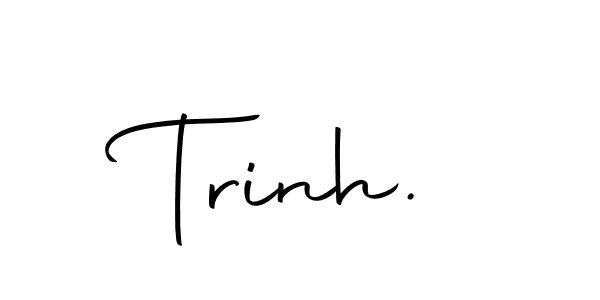 Create a beautiful signature design for name Trinh.. With this signature (Autography-DOLnW) fonts, you can make a handwritten signature for free. Trinh. signature style 10 images and pictures png