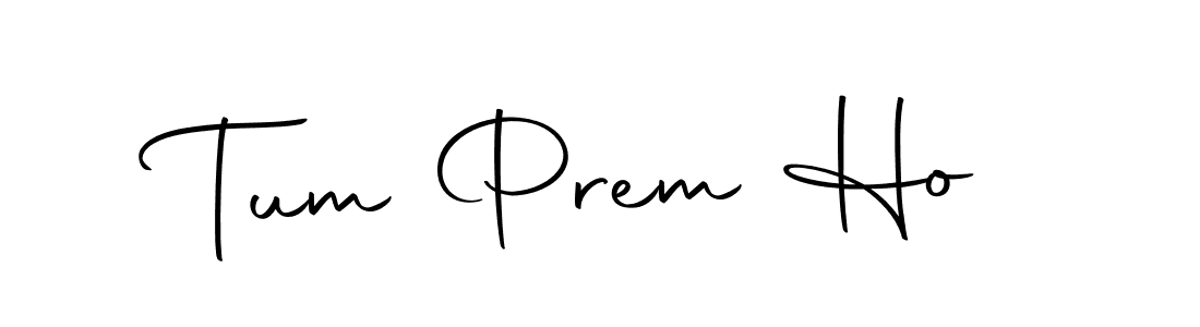 Also we have Tum Prem Ho name is the best signature style. Create professional handwritten signature collection using Autography-DOLnW autograph style. Tum Prem Ho signature style 10 images and pictures png