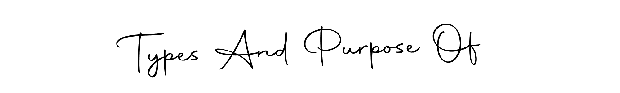 Also You can easily find your signature by using the search form. We will create Types And Purpose Of name handwritten signature images for you free of cost using Autography-DOLnW sign style. Types And Purpose Of signature style 10 images and pictures png