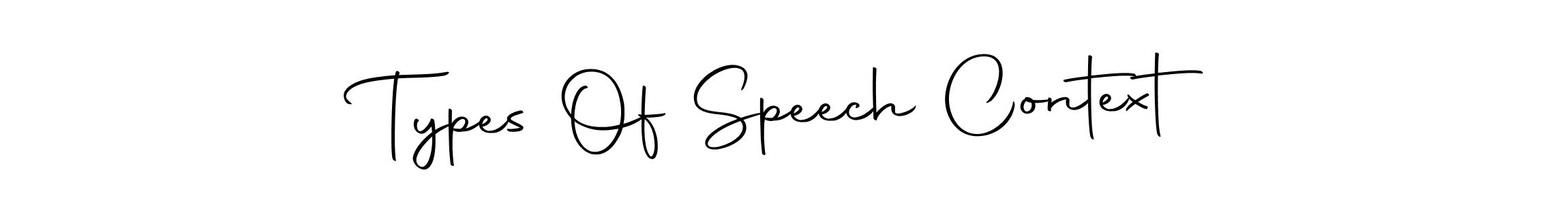 The best way (Autography-DOLnW) to make a short signature is to pick only two or three words in your name. The name Types Of Speech Context include a total of six letters. For converting this name. Types Of Speech Context signature style 10 images and pictures png