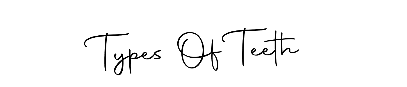 It looks lik you need a new signature style for name Types Of Teeth. Design unique handwritten (Autography-DOLnW) signature with our free signature maker in just a few clicks. Types Of Teeth signature style 10 images and pictures png