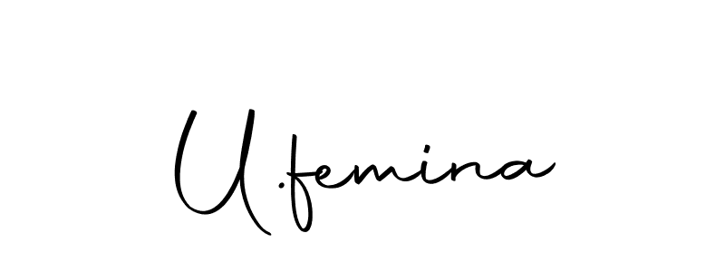 How to make U.femina name signature. Use Autography-DOLnW style for creating short signs online. This is the latest handwritten sign. U.femina signature style 10 images and pictures png