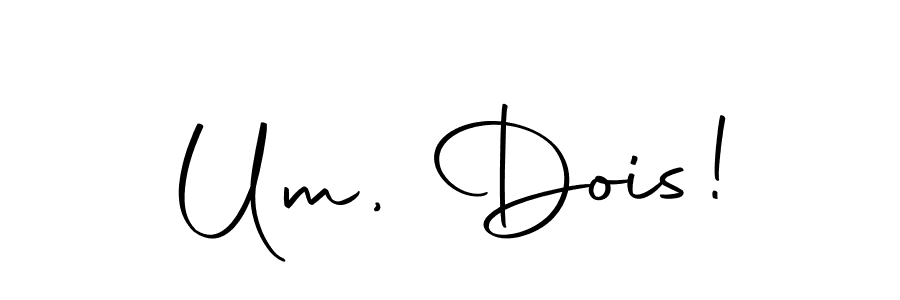 You should practise on your own different ways (Autography-DOLnW) to write your name (Um, Dois!) in signature. don't let someone else do it for you. Um, Dois! signature style 10 images and pictures png