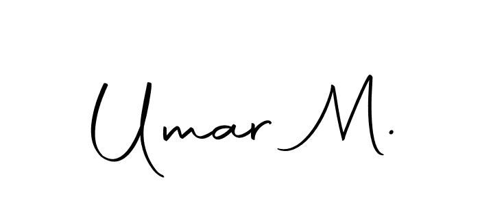 You should practise on your own different ways (Autography-DOLnW) to write your name (Umar M.) in signature. don't let someone else do it for you. Umar M. signature style 10 images and pictures png