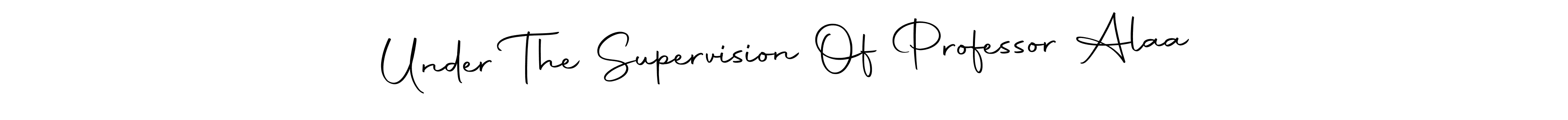 Make a short Under The Supervision Of Professor Alaa signature style. Manage your documents anywhere anytime using Autography-DOLnW. Create and add eSignatures, submit forms, share and send files easily. Under The Supervision Of Professor Alaa signature style 10 images and pictures png