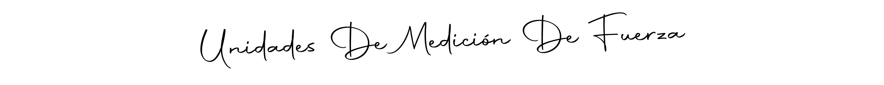 How to make Unidades De Medición De Fuerza name signature. Use Autography-DOLnW style for creating short signs online. This is the latest handwritten sign. Unidades De Medición De Fuerza signature style 10 images and pictures png