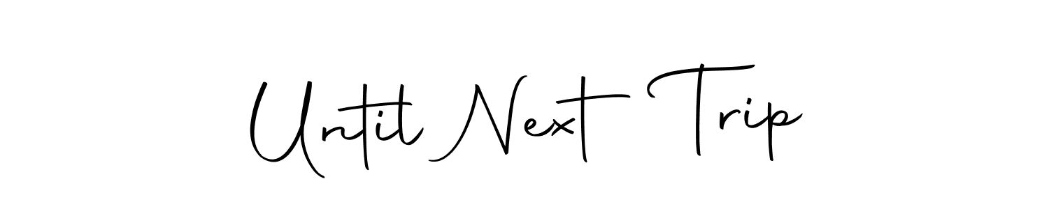 How to make Until Next Trip signature? Autography-DOLnW is a professional autograph style. Create handwritten signature for Until Next Trip name. Until Next Trip signature style 10 images and pictures png