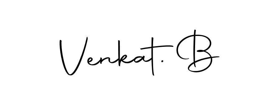 Create a beautiful signature design for name Venkat. B. With this signature (Autography-DOLnW) fonts, you can make a handwritten signature for free. Venkat. B signature style 10 images and pictures png