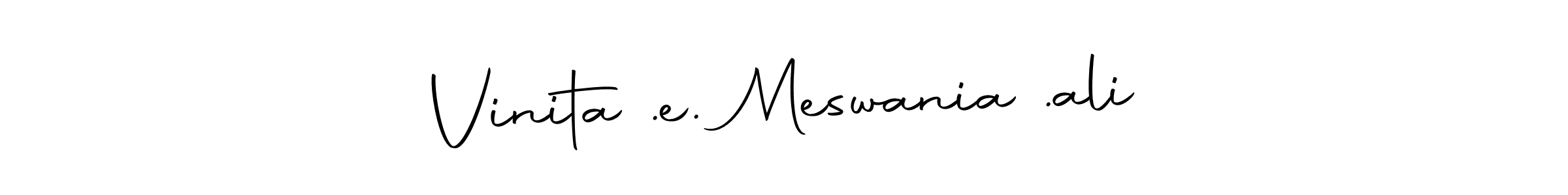 It looks lik you need a new signature style for name Vinita .e. Meswania .ali. Design unique handwritten (Autography-DOLnW) signature with our free signature maker in just a few clicks. Vinita .e. Meswania .ali signature style 10 images and pictures png