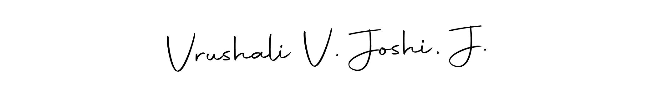 Make a short Vrushali V. Joshi, J. signature style. Manage your documents anywhere anytime using Autography-DOLnW. Create and add eSignatures, submit forms, share and send files easily. Vrushali V. Joshi, J. signature style 10 images and pictures png