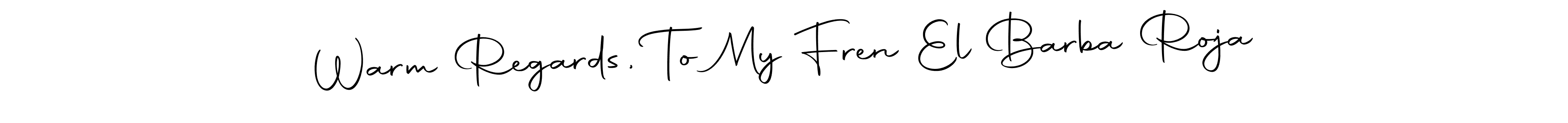 The best way (Autography-DOLnW) to make a short signature is to pick only two or three words in your name. The name Warm Regards, To My Fren El Barba Roja include a total of six letters. For converting this name. Warm Regards, To My Fren El Barba Roja signature style 10 images and pictures png